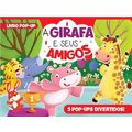 Livro POP-UP: A GIRAFA E SEUS AMIGOS